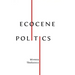 Ecocene Politics