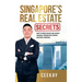 Singapore's Real Estate Secrets: How to Create Wealth & Achieve Financial Freedom with Proven Investing Strategies