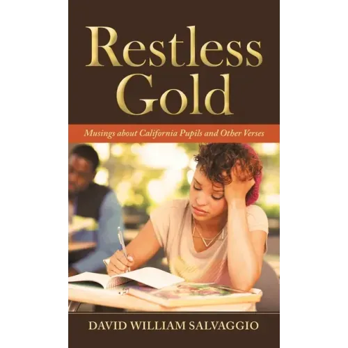 Restless Gold: Musings About California Pupils and Other Verses