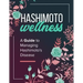 Hashimoto Wellness: A Guide to Managing Hashimoto's Disease