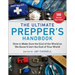 The Ultimate Prepper's Handbook: How to Make Sure the End of the World as We Know It Isn't the End of Your World