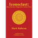 Iconoclast: Ideas That Have Shaped the Culture Wars