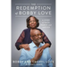 The Redemption of Bobby Love: A Story of Faith, Family, and Justice
