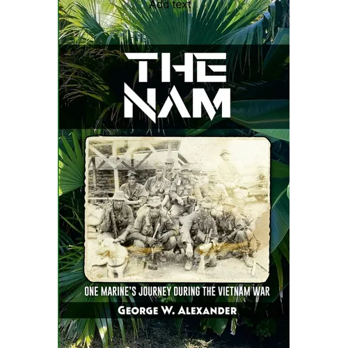 The Nam One Marine's Journey During the Vietnam War - Paperback