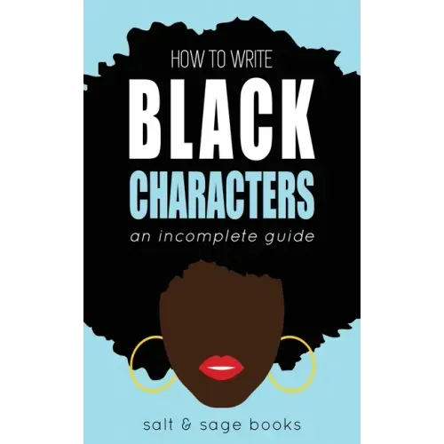 How to Write Black Characters: An Incomplete Guide