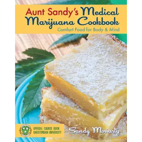 Aunt Sandy's Medical Marijuana Cookbook: Comfort Food for Body & Mind