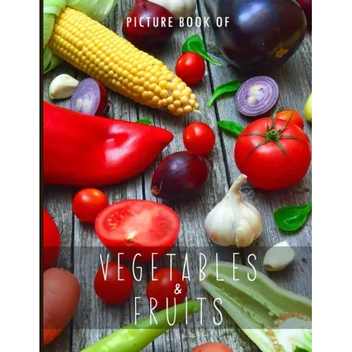 Picture Book of Vegetables & Fruits: for Alzheimer's Patients and Seniors with Dementia.