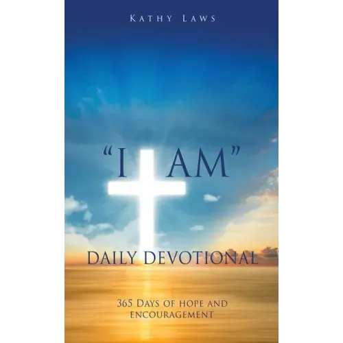 "I AM" Daily Devotional: 365 Days of hope and encouragement