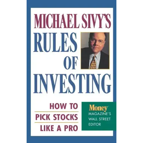 Michael Sivy's Rules of Investing: How to Pick Stocks Like a Pro