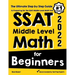 SSAT Middle Level Math for Beginners: The Ultimate Step by Step Guide to Preparing for the SSAT Middle Level Math Test
