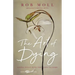 The Art of Dying: Living Fully Into the Life to Come