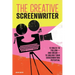The Creative Screenwriter: 12 Rules to Follow--And Break--To Unlock Your Screenwriting Potential