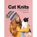 Cat Knits: 16 Pawsome Knitting Patterns for Yarn and Cat Lovers