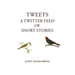 Tweets, A Twitter Feed of Short Stories