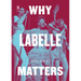 Why Labelle Matters