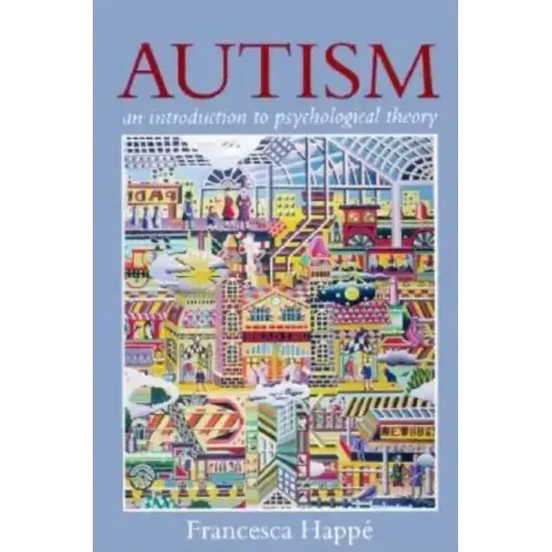 Autism: An Introduction to Psychological Theory