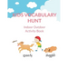 Kids Vocabulary Hunt Indoor Outdoor Activity Book: Activity book for kids to improve vocabulary through activities, New Words and Creative Writing and