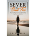 Sever the Soul Ties: Prayers to Break Free From Relationships that Have Crushed You