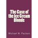 The Case of the Ice Cream Blonde