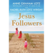Jesus Followers: Real-Life Lessons for Igniting Faith in the Next Generation