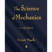 The Science of Mechanics: A Critical and Historical Account of Its Development