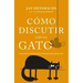 Cómo Discutir Con Un Gato