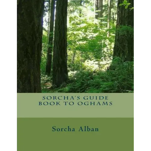 Sorcha's Guide Book to Oghams: guide to divination with oghams
