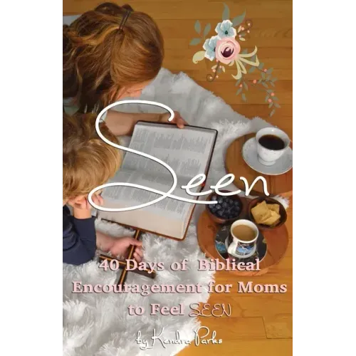 Seen: 40 Days of Biblical Encouragement for Moms to Feel Seen