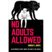 No Adults Allowed