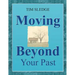 Moving Beyond Your Past