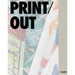 Print/Out: 20 Years in Print