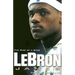 Lebron James: The Rise of a Star