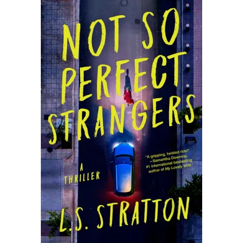 Not So Perfect Strangers: A Thriller