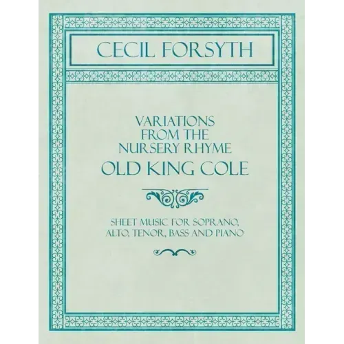 Variations from the Nursery Rhyme Old King Cole - Sheet Music for Soprano, Alto, Tenor, Bass and Piano