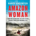 Amazon Woman: Facing Fears, Chasing Dreams, and a Quest to Kayak the World's Largest River from Source to Sea