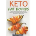 Keto Fat Bombs: Mouth-Watering Ketogenic High-Fat Snacks and Fat Bombs for Carbs Control and Healthy Weight Loss