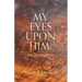 My Eyes Upon Him: An Invitation