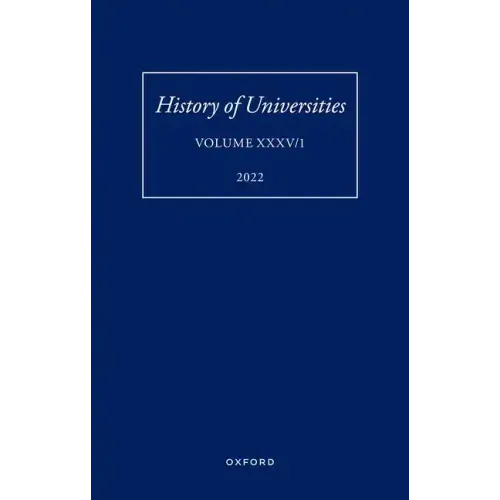 History of Universities: Volume XXXV / 1: The Unloved Century: Georgian Oxford Reassessed