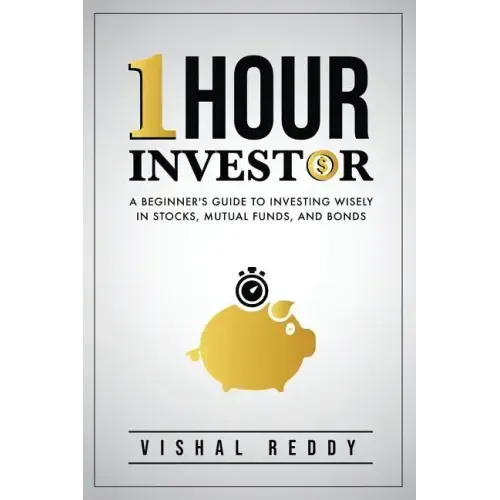 One Hour Investor: A Beginner's Guide to Investing Wisely in Stocks, Mutual Funds, and Bonds