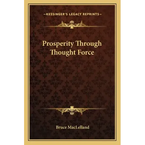 Prosperity Through Thought Force