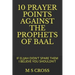 10 Prayer Points Against the Prophets of Baal: If Elijah Didn't Spare Them I Believe You Shouldn't