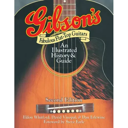 Gibson's Fabulous Flat-Top Guitars: An Illustrated History & Guide