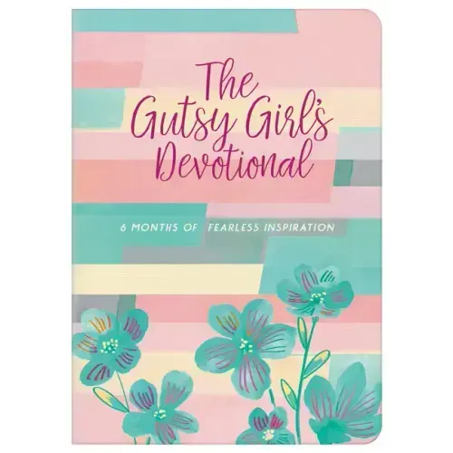 The Gutsy Girl's Devotional: 6 Months of Fearless Inspiration