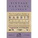 The Complete Guide to Rabbit Farming - A Collection of Articles on Breeds, Breeding, Feeding, Housing and Many Other Aspects of Rabbit Farming