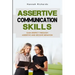 Assertive Communication Skills: Gain Respect Through Assertive And Decisive Behavior
