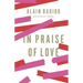 In Praise of Love