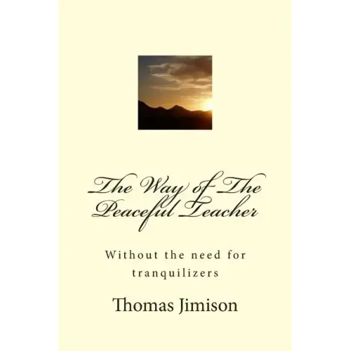 The Way of The Peaceful Teacher: Without the need for tranquilizers