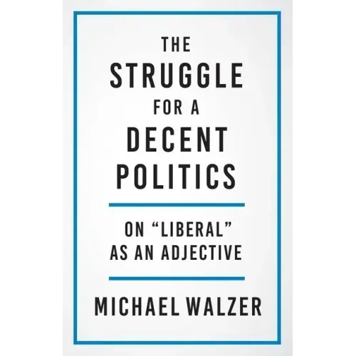 The Struggle for a Decent Politics: On Liberal as an Adjective
