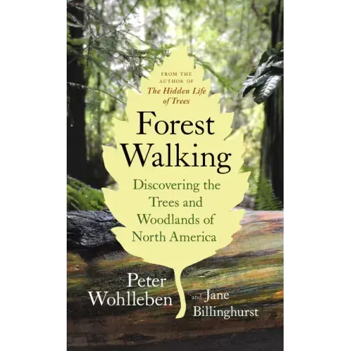Forest Walking: Discovering the Trees and Woodlands of North America