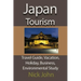 Japan Tourism: Travel Guide, Vacation, Holiday, Business, Environmental Study